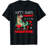 Sorry Ladies Mommy Is My Valentine Day T-Rex Dinosaur Gift T-Shirt