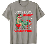 Sorry Ladies Mommy Is My Valentine Day T-Rex Dinosaur Gift T-Shirt