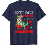 Sorry Ladies Mommy Is My Valentine Day T-Rex Dinosaur Gift T-Shirt