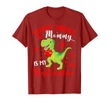 Sorry Ladies Mommy Is My Valentine Funny T Rex Lover Gifts T-Shirt