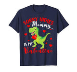 Sorry Ladies Mommy Is My Valentine Funny T Rex Lover Gifts T-Shirt