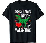 Sorry Ladies Mommy Is My Valentine Shirt Dinosaur T Rex Boys T-Shirt