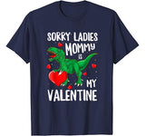 Sorry Ladies Mommy Is My Valentine Shirt Dinosaur T Rex Boys T-Shirt