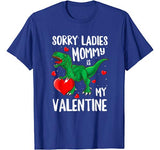 Sorry Ladies Mommy Is My Valentine Shirt Dinosaur T Rex Boys T-Shirt