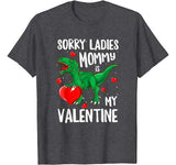 Sorry Ladies Mommy Is My Valentine Shirt Dinosaur T Rex Boys T-Shirt