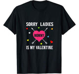 Sorry Ladies Mommy is My Valentine-Valentines day Mom loving T-Shirt