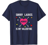 Sorry Ladies Mommy is My Valentine-Valentines day Mom loving T-Shirt