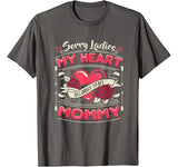 Sorry Ladies My Heart Belongs To Mommy Valentines Day Shirt