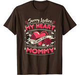 Sorry Ladies My Heart Belongs To Mommy Valentines Day Shirt