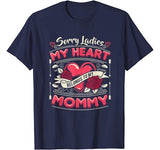 Sorry Ladies My Heart Belongs To Mommy Valentines Day Shirt