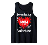Sorry Ladies My Mom Is My Valentine Valentine’s Day Tank Top