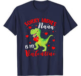 Sorry Ladies Nana Is My Valentine Funny T Rex Lover Gifts T-Shirt
