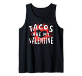 Tacos Are My Valentine – Funny Mexican Valentine’s Day Tank Top