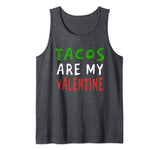 Tacos Are My Valentine – Mexican Food Lovers Tank Top
