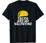 Tacos Are My Valentine T Shirt