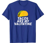 Tacos Are My Valentine T Shirt