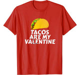 Tacos Are My Valentine T Shirt