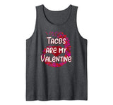 Tacos Are My Valentine Tank Top
