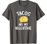Tacos Are My Valentine – Valentine’s Day T-Shirt