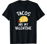 Tacos Are My Valentine – Valentine’s Day T-Shirt