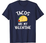 Tacos Are My Valentine – Valentine’s Day T-Shirt