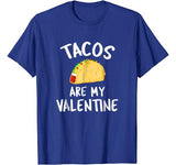 Tacos Are My Valentine – Valentine’s Day T-Shirt