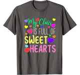 Teacher Valentines Day – My Class Is Full Of Sweethearts T-Shirt