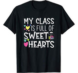 Teacher Valentines Day – My Class Is Full Of Sweethearts T-Shirt
