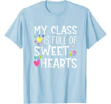 Teacher Valentines Day – My Class Is Full Of Sweethearts T-Shirt