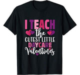 Teacher Valentines Day T Shirt Daycare I Teach the Cutest