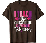 Teacher Valentines Day T Shirt Daycare I Teach the Cutest