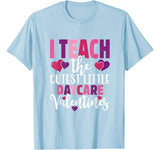 Teacher Valentines Day T Shirt Daycare I Teach the Cutest