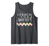 Teacher Valentines I Teach the Sweetest Valentines Tank Top