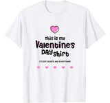 This Is My Valentines Day Shirt It’s Got Hearts & Everything T-Shirt