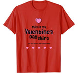 This Is My Valentines Day Shirt It’s Got Hearts & Everything T-Shirt