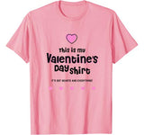 This Is My Valentines Day Shirt It’s Got Hearts & Everything T-Shirt