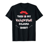This is my Valentine’s Pajama Shirt – Funny Valentine’s Day