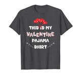 This is my Valentine’s Pajama Shirt – Funny Valentine’s Day