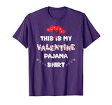 This is my Valentine’s Pajama Shirt – Funny Valentine’s Day