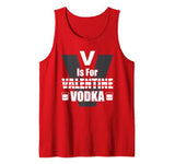V Is For Valentine Vodka Drinking Anti Valentine’s Day Gift Tank Top
