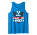 V Is For Valentine Vodka Drinking Anti Valentine’s Day Gift Tank Top