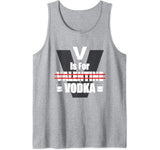 V Is For Valentine Vodka Drinking Anti Valentine’s Day Gift Tank Top