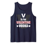 V Is For Valentine Vodka Drinking Anti Valentine’s Day Gift Tank Top