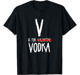 V Is For Valentine Vodka-Funny Valentines Day Drinking T-Shirt