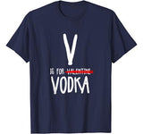 V Is For Valentine Vodka-Funny Valentines Day Drinking T-Shirt