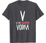 V Is For Valentine Vodka-Funny Valentines Day Drinking T-Shirt