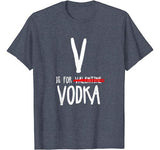 V Is For Valentine Vodka-Funny Valentines Day Drinking T-Shirt