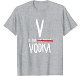 V Is For Valentine Vodka-Funny Valentines Day Drinking T-Shirt