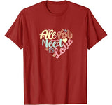 Valentines Day Shirt Women All You Need is Love Girls Heart T-Shirt