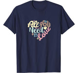 Valentines Day Shirt Women All You Need is Love Girls Heart T-Shirt